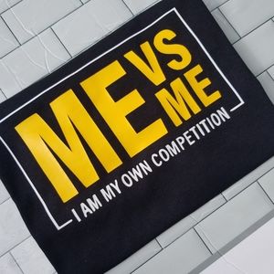 Me Vs Me I'm my own Competition